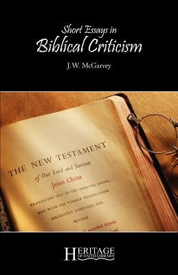 Short Essays in Biblical Criticism by McGarvey, J. W.