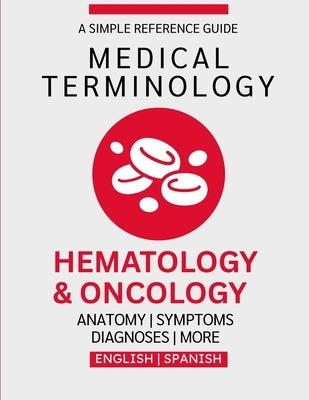 Hematology & Oncology Medical Terminology Guide (English & Spanish) by Chacón, Nathan