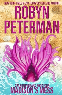Madison's Mess: Sea Shenanigans Book Four by Peterman, Robyn