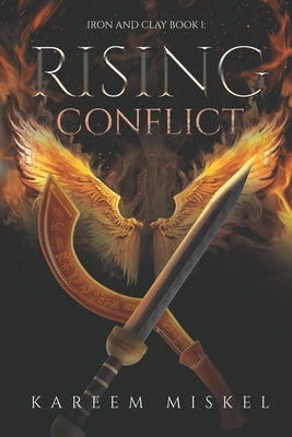 Iron and Clay: Rising Conflict by Miskel, Kareem