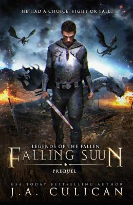 Falling Suun: Legends of the Fallen Prequel by Culican, J. a.