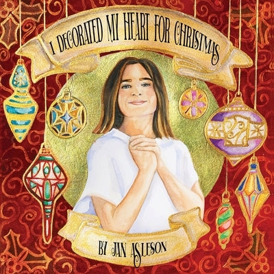I Decorated My Heart for Christmas by Asleson, Jan