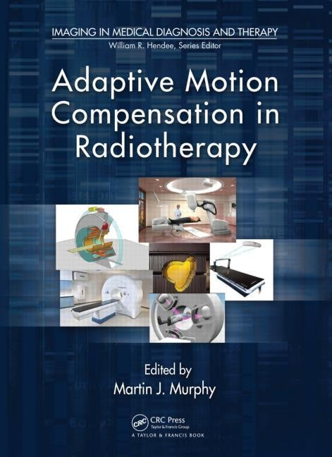 Adaptive Motion Compensation in Radiotherapy by Murphy, Martin J.