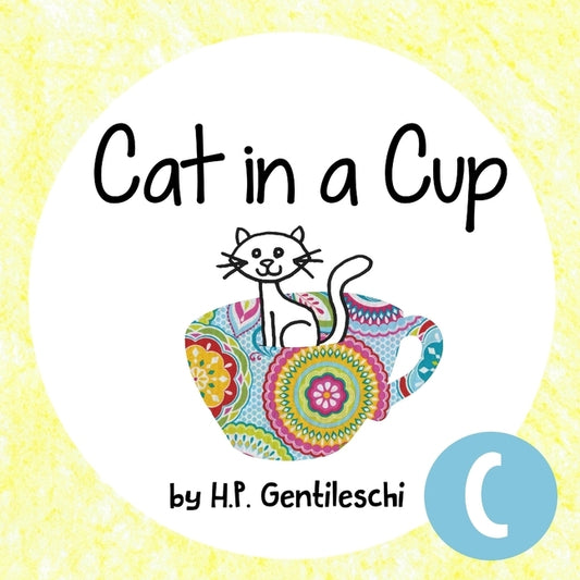Cat in a Cup: The Letter C Book by Gentileschi, H. P.