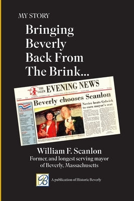 My Story: Bringing Beverly Back from the Brink by Scanlon, William F.