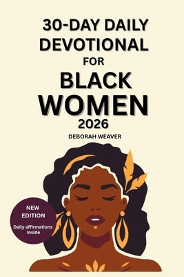 30-Day Daily Devotional for Black Women: (2026 NEW EDITION) Daily affirmations inside by Weaver, Deborah
