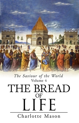 The Bread of Life by Mason, Charlotte M.