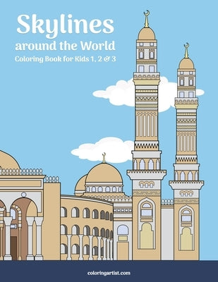 Skylines around the World Coloring Book for Kids 1, 2 & 3 by Snels, Nick