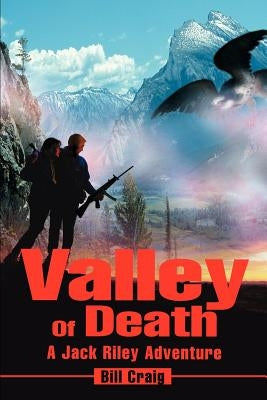 Valley Of Death: A Jack Riley Adventure by Craig, Bill