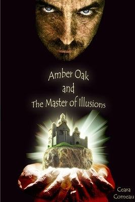 Amber Oak and the Master of Illusions by Comeau, Ceara