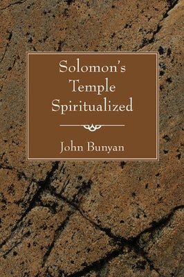 Solomon's Temple Spiritualized by Bunyan, John