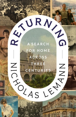 Returning: A Search for Home Across Three Centuries by Lemann, Nicholas