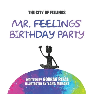 Mr. Feelings' Birthday Party by Refai, Norhan