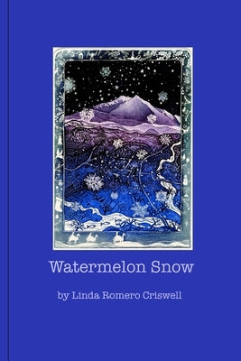 Watermelon Snow by Romero Criswell, Linda
