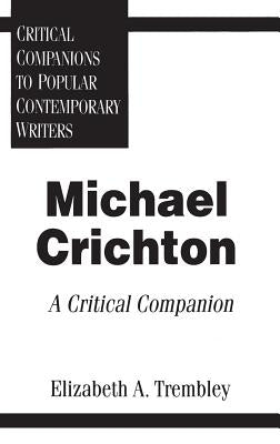 Michael Crichton: A Critical Companion by Trembley, Elizabeth