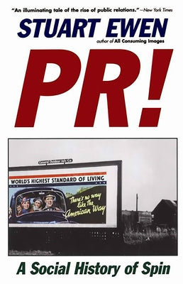 Pr!: A Social History of Spin by Ewen, Stuart