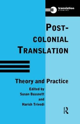 Postcolonial Translation: Theory and Practice by Bassnett, Susan