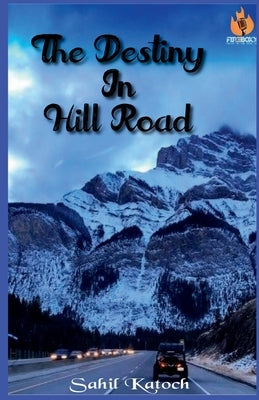 The Destiny in Hill Road by Katoch, Sahil