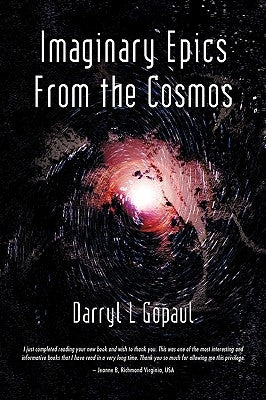 Imaginary Epics from the Cosmos: Adventurous Science Fiction Stories by Gopaul, Darryl L.