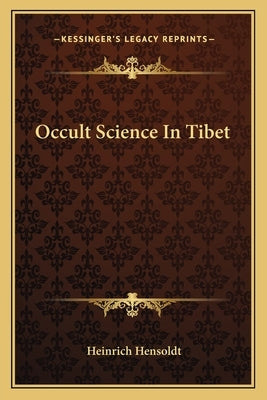 Occult Science In Tibet by Hensoldt, Heinrich
