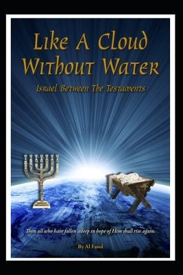 Like a Cloud Without Water: Israel Between the Testaments by Fasol, Al