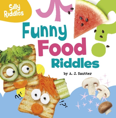 Funny Food Riddles by Sautter, A. J.