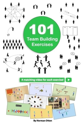 101 Team Building Exercises: To Improve Cooperation and Communication by Otten, Herman