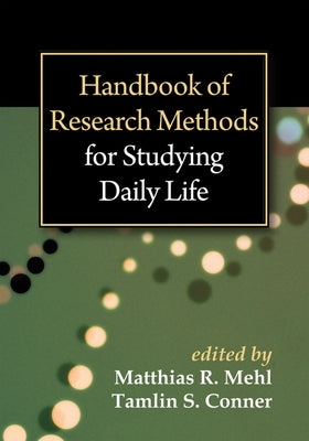 Handbook of Research Methods for Studying Daily Life by Mehl, Matthias R.