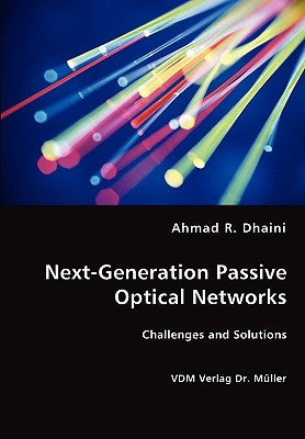 Next-Generation Passive Optical Networks by Dhaini, Ahmad R.