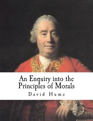An Enquiry into the Principles of Morals by Hume, David