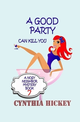 A Good Party Can Kill You by Hickey, Cynthia