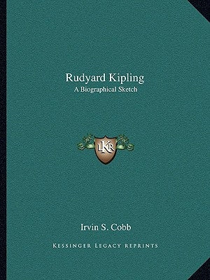 Rudyard Kipling: A Biographical Sketch by Cobb, Irvin S.