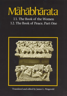 The Mahabharata, Volume 7: Book 11: The Book of the Women Book 12: The Book of Peace, Part 1 by Fitzgerald, James L.