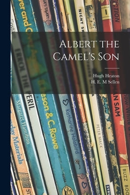 Albert the Camel's Son by Heaton, Hugh