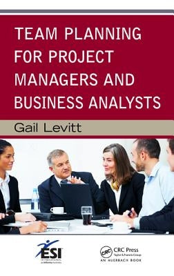 Team Planning for Project Managers and Business Analysts by Levitt, Gail