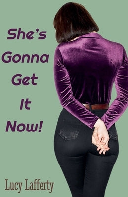 She's Gonna Get It Now! by Lafferty, Lucy