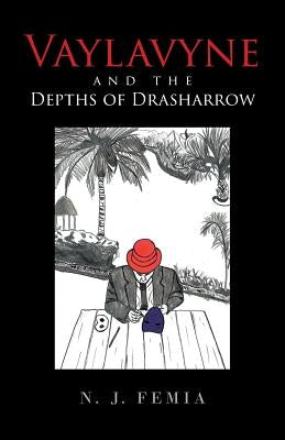 Vaylavyne and the Depths of Drasharrow by Femia, N. J.