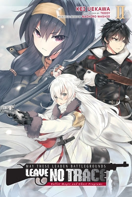 May These Leaden Battlegrounds Leave No Trace, Vol. 2 (Light Novel): Bullet Magic and Ghost Programs by Uekawa, Kei