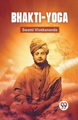 Bhakti-Yoga by Vivekananda, Swami