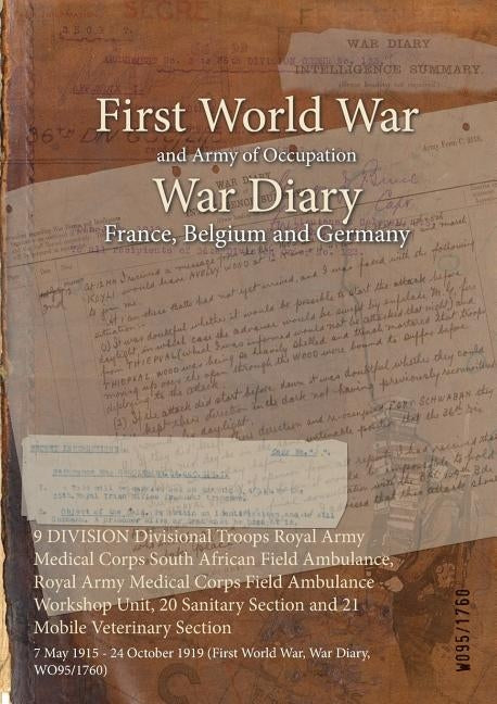 9 DIVISION Divisional Troops Royal Army Medical Corps South African Field Ambulance, Royal Army Medical Corps Field Ambulance Workshop Unit, 20 Sanita by Wo95/1760
