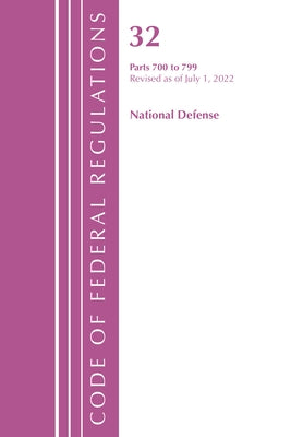 Code of Federal Regulations, Title 32 National Defense 700-799, Revised as of July 1, 2022 by Office of the Federal Register (U S )
