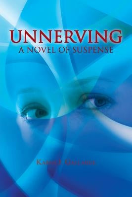 Unnerving: A Novel of Suspense by Gallahue, Karen J.