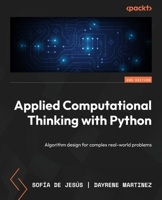 Applied Computational Thinking with Python - Second Edition: Algorithm design for complex real-world problems by Jesús, Sofía de