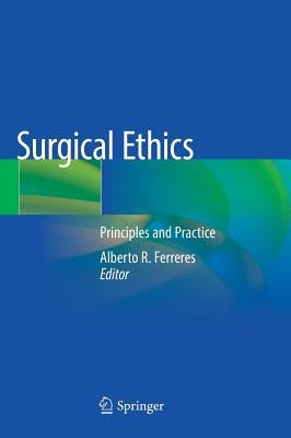Surgical Ethics: Principles and Practice by Ferreres, Alberto R.