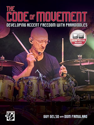 The Code of Movement: Developing Accent Freedom with Paradiddles, Book & Online Video by Gelso, Guy