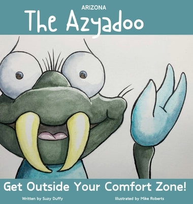 The Arizona Azyadoo: Get Outside Your Comfort Zone! by Duffy, Suzy