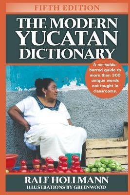 The Modern Yucatan Dictionary by Hollmann, Ralf