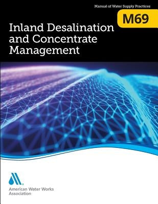 M69 Inland Desalination and Concentrate Management by Awwa