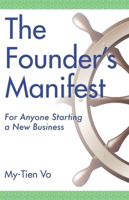 The Founder's Manifest: For Anyone Starting a New Business by Vo, My-Tien