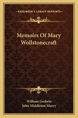 Memoirs Of Mary Wollstonecraft by Godwin, William